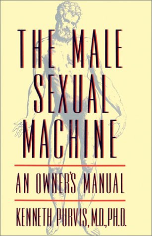 Male Sexual Machine  An Owner's Manual [Paperback]