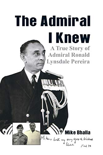 The Admiral I knew A True Story of Admiral Ronald Lynsdale Pereira [Paperback]