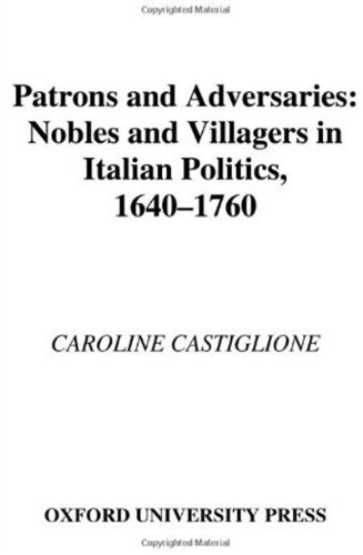 Patrons and Adversaries Nobles and Villagers in Italian Politics, 1640-1760 [Hardcover]
