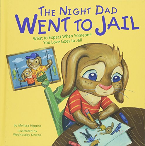 The Night Dad Went to Jail What to Expect When Someone You Love Goes to Jail [Hardcover]