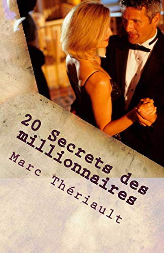 20 Secrets Des Millionnaires Avoir Une Attitude De Gagnant (french Edition) [Paperback]