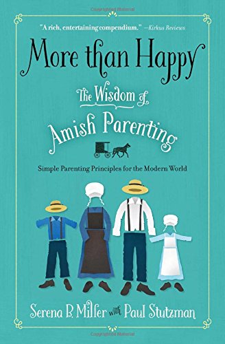 More than Happy The Wisdom of Amish Parenting [Paperback]