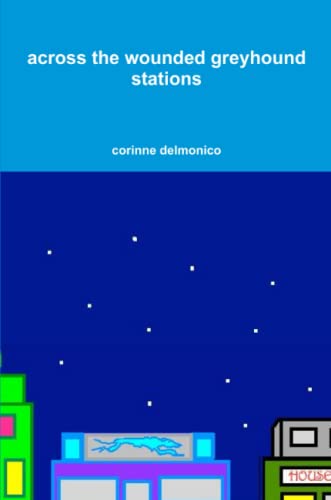 Across the Wounded Greyhound Stations [Paperback]