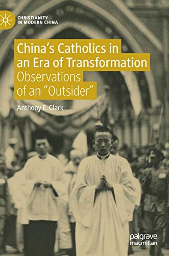 Chinas Catholics in an Era of Transformation Observations of an Outsider [Hardcover]