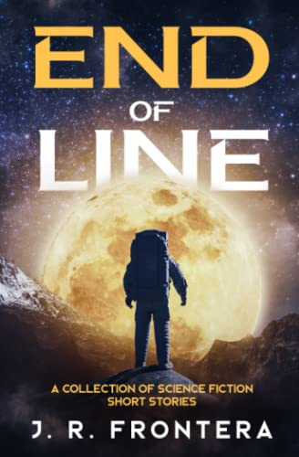 End Of Line A Collection Of Science Fiction Short Stories [Paperback]