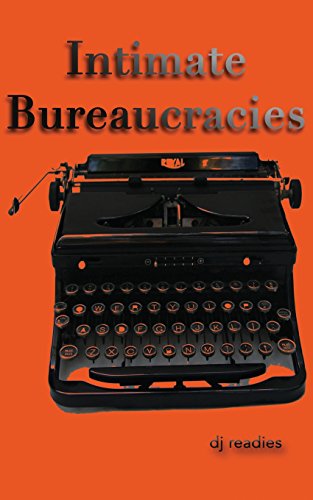 Intimate Bureaucracies A Manifesto [Paperback]