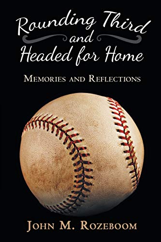 Rounding Third and Headed for Home  Memories and Reflections [Paperback]