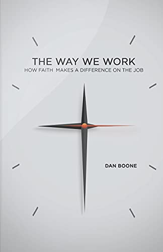 The Way We Work How Faith Makes a Difference on the Job [Paperback]