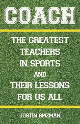 Coach The Greatest Teachers in Sports and Their Lessons for Us All [Hardcover]