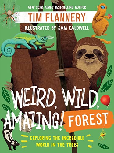 Weird, Wild, Amazing Forest Exploring the Incredible World in the Trees [Paperback]