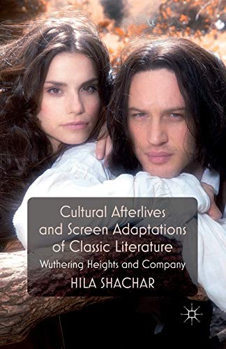 Cultural Afterlives and Screen Adaptations of Classic Literature Wuthering Heig [Paperback]