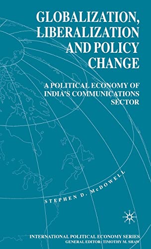 Globalization, Liberalization and Policy Change A Political Economy of India's  [Hardcover]