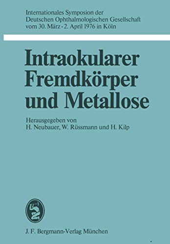 Intraokularer Fremdkrper und Metallose Internationales Symposion der Deutschen [Paperback]