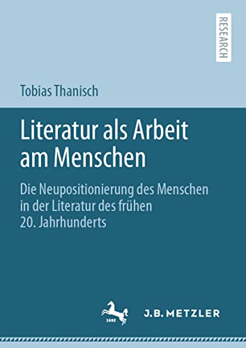 Literatur als Arbeit am Menschen Die Neupositionierung des Menschen in der Lite [Paperback]