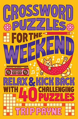 Crossword Puzzles for the Weekend Relax & Kick Back with 40 Challenging Puz [Paperback]