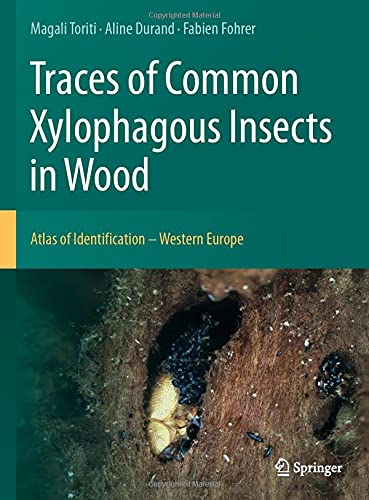 Traces of Common Xylophagous Insects in Wood Atlas of Identification - Western  [Hardcover]
