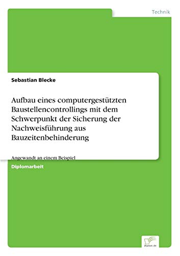Aufbau Eines Computergesttzten Baustellencontrollings Mit Dem Schwerpunkt der S [Paperback]