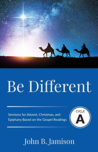 Be Different  Cycle a Sermons for Advent, Christmas, and Epiphany Based on the  [Paperback]