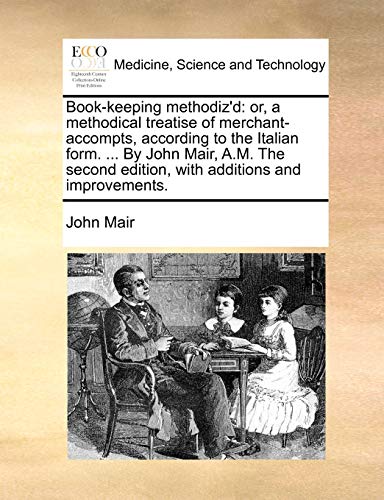 Book-Keeping Methodiz'D  Or, a methodical treatise of merchant-accompts, accord [Paperback]