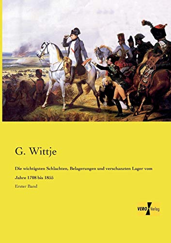 Die Wichtigsten Schlachten, Belagerungen und Verschanzten Lager Vom Jahre 1708 B [Paperback]