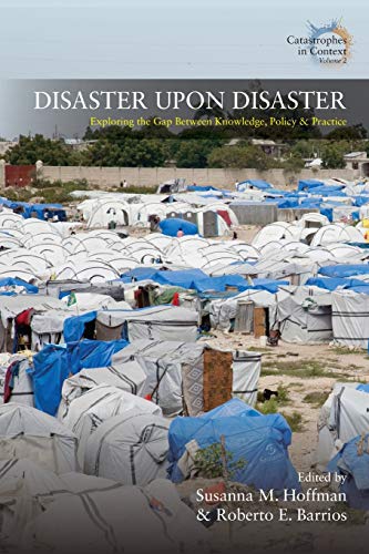 Disaster Upon Disaster Exploring the Gap Between Knowledge, Policy and Practice [Paperback]