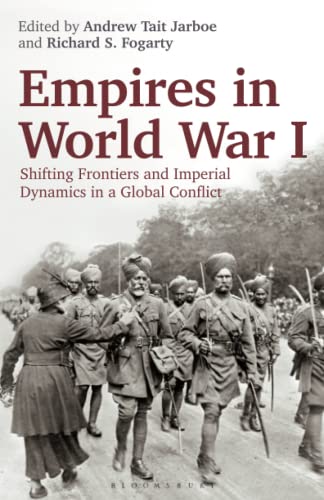 Empires in World War I Shifting Frontiers and Imperial Dynamics in a Global Con [Paperback]