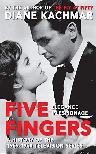 Five Fingers Elegance In Espionage A History Of The 1959-1960 Television Series [Hardcover]