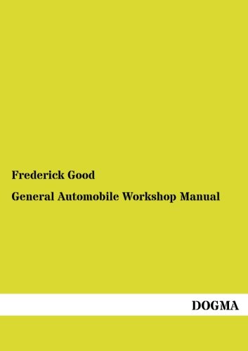 General Automobile Workshop Manual (1922) Engines, Carburetors, Electrical Syst [Paperback]