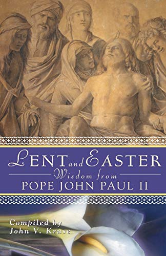Lent And Easter Wisdom From Pope John Paul Ii Daily Scripture And Prayers Toget [Paperback]
