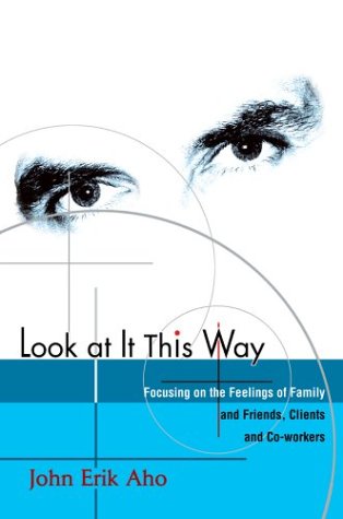Look at It This Way  Focusing on the Feelings of Family and Friends, Clients an [Hardcover]