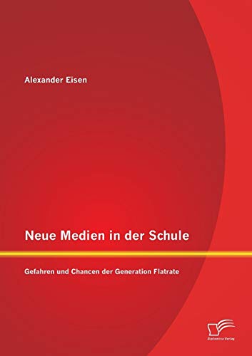 Neue Medien In Der Schule Gefahren Und Chancen Der Generation Flatrate (german  [Paperback]