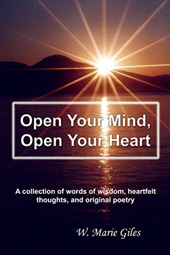 Open Your Mind, Open Your Heart  A Collection of Words of Wisdom, Heartfelt Tho [Unknown]