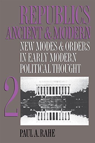 Republics Ancient and Modern Vol. II  New Modes and Orders in Early Modern Poli [Paperback]
