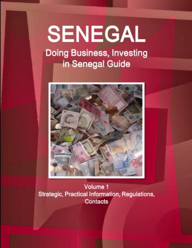 Senegal  Doing Business and Investing in ... Guide Volume 1 Strategic, Practica [Paperback]
