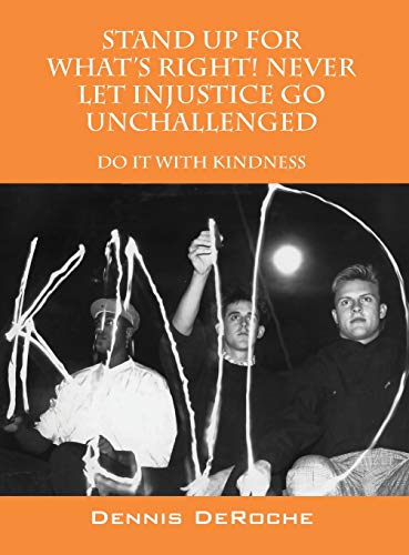 Stand Up For What's Right Never Let Injustice Go Unchallenged Do It With Kindn [Hardcover]