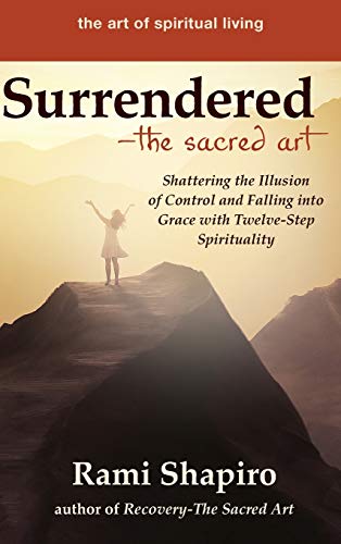 SurrenderedThe Sacred Art Shattering the Illusion of Control and Falling into  [Hardcover]