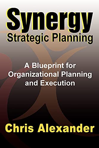 Synergy Strategic Planning  A Blueprint for Organizational Planning and Executi [Paperback]