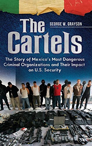 The Cartels The Story of Mexico's Most Dangerous Criminal Organizations and The [Hardcover]