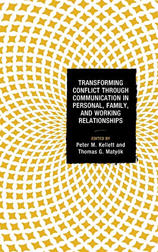 Transforming Conflict through Communication in Personal, Family, and Working Rel [Hardcover]