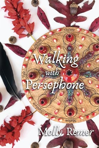 Walking with Persephone A Journey of Midlife Descent and Renewal [Paperback]
