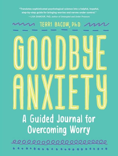 Goodbye, Anxiety A Guided Journal for Overcoming Worry (A Guided CBT Journal wi [Diary]