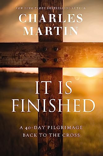 It Is Finished A 40-Day Pilgrimage Back to the Cross [Hardcover]