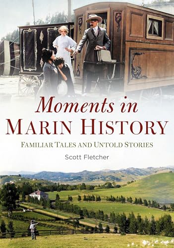 Moments in Marin History Familiar Tales and Untold Stories [Paperback]