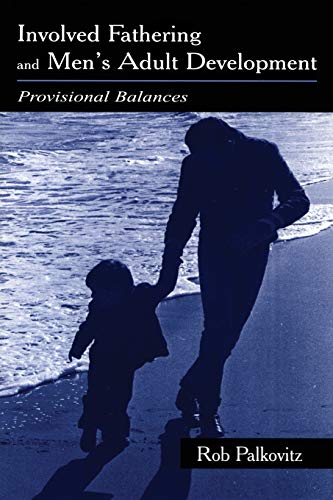Involved Fathering and Men's Adult Development Provisional Balances [Paperback]