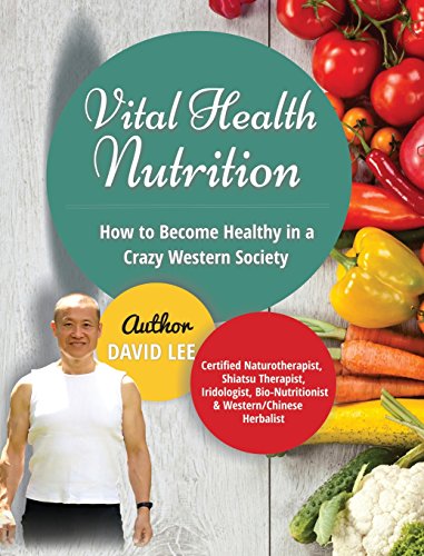 Vital Health Nutrition How To Become Healthy In A Crazy Western Society [Hardcover]