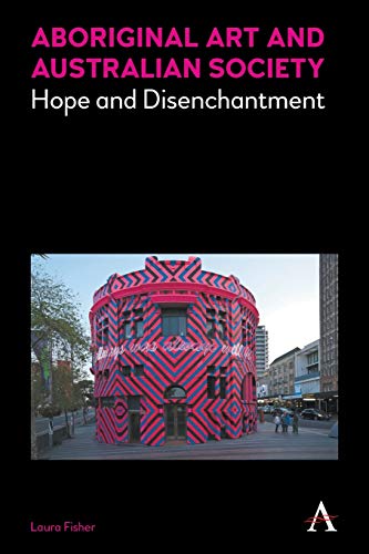 Aboriginal Art and Australian Society  Hope and Disenchantment [Paperback]