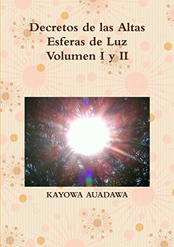 Decretos De Las Altas Esferas De Luz Volumen I Y Ii (spanish Edition) [Paperback]
