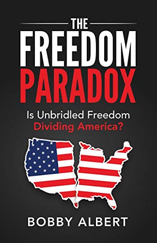 The Freedom Paradox Is Unbridled Freedom Dividing America [Paperback]