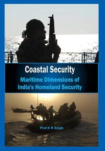 Coastal Security Maritime Dimensions of India's Homeland Security [Hardcover]