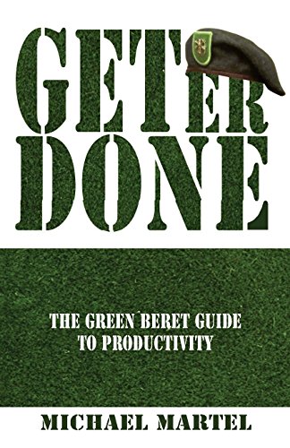 Get Er Done The Green Beret Guide to Productivity [Paperback]